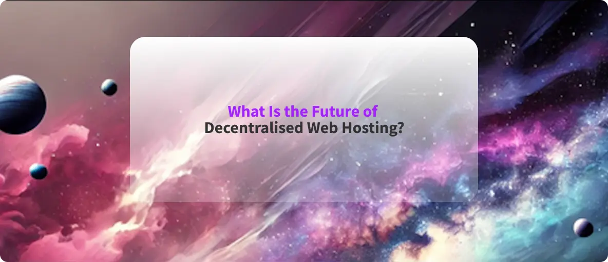 What Is the Future of Decentralized Web Hosting?